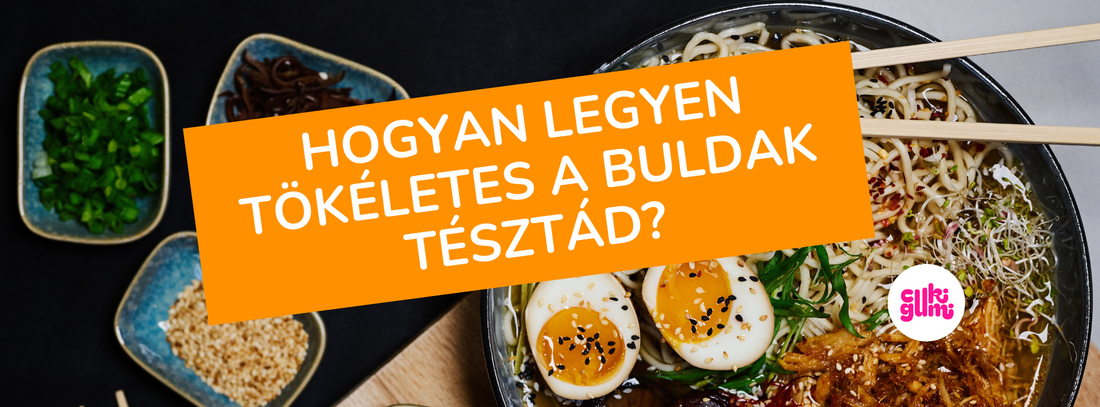 Hogyan legyen tökéletes a Buldak tésztád?
